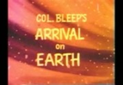 Colonel Bleep's Arrival on Earth